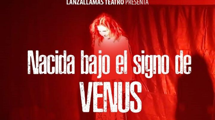 Lanzallamas Teatro estrena «Nacida bajo el signo de Venus»